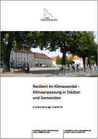 Bild vergrößern (Bild: Titelblatt Broschüre 'Resilient im Klimawandel – Klimaanpassung in Städten und Gemeinden - Eine Brandenburger Arbeitshilfe')